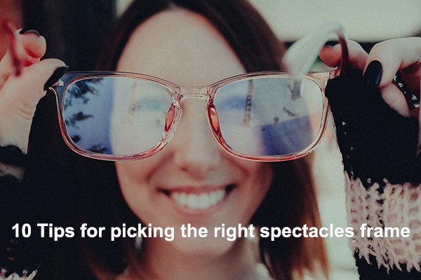 10 Tips for picking the right spectacles frame