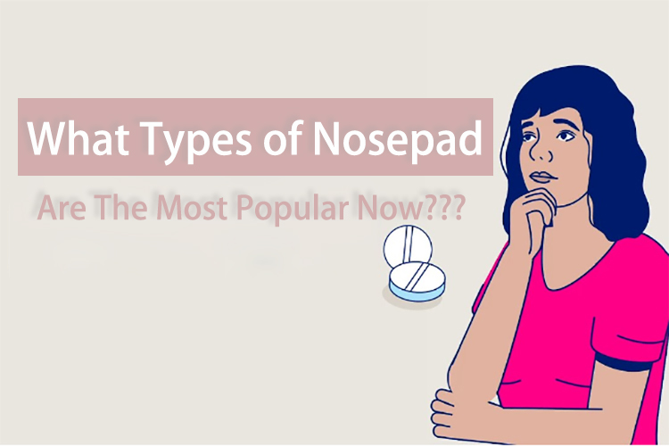 What Types of Nosepad Are The Most Popular Now？
