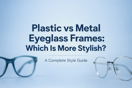 Plastic-vs-Metal-Eyeglass-Frames-Editorial-Cover.jpg