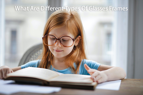 What are different types of glasses frames？